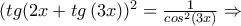 (tg(2x \right)+tg\left(3x \right))^2=\frac{1}{cos^2(3x)}\Rightarrow