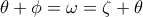 \theta+\phi=\omega=\zeta+\theta