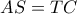 AS = TC