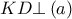 \displaystyle 
KD \bot \left( a \right)