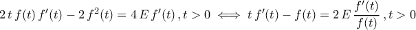 2\,t\,f(t)\,f^{\prime}(t)-2\,f^2(t)=4\,E\,f^{\prime}(t)\,,t>0\iff t\,f^{\prime}(t)-f(t)=2\,E\,\dfrac{f^{\prime}(t)}{f(t)}\,,t>0
