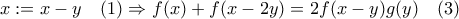 x:=x-y \quad (1)\Rightarrow f(x)+f(x-2y)=2f(x-y)g(y)\quad (3)