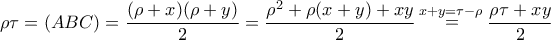 \rho \tau  = (ABC) = \dfrac{{(\rho  + x)(\rho  + y)}}{2} = \dfrac{{{\rho ^2} + \rho (x + y) + xy}}{2}\mathop  = \limits^{x + y = \tau  - \rho \,} \dfrac{{\rho \tau  + xy}}{2}