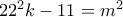 22^2k-11=m^2