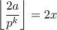 \displaystyle{\left\lfloor \frac{2a}{p^k}\right\rfloor =2x
