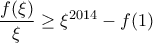 \displaystyle \frac{f(\xi )}{\xi }\geq \xi ^{2014}-f(1)