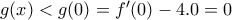 g(x) < g(0) = f ^{\prime}(0)-4.0=0