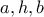 a, h, b