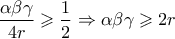 \displaystyle{\frac{{\alpha \beta \gamma }}{{4r}} \geqslant \frac{1}{2} \Rightarrow \alpha \beta \gamma  \geqslant 2r}
