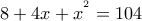 8+4x+x^{^{2}}=104 8+4x+x^{^{2}}=104