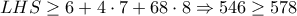 LHS\geq 6+4\cdot 7+68\cdot 8\Rightarrow 546\geq 578