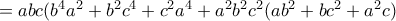 =abc(b^4a^2+b^2c^4+c^2a^4+ a^2b^2c^2(ab^2+bc^2+a^2c)