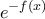 \displaystyle{e^{-f(x)}