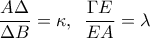 \displaystyle{\frac{A\Delta}{\Delta B}=\kappa, \,\,\, \frac{\Gamma E}{EA}=\lambda}