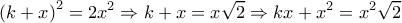\displaystyle {\left( {k + x} \right)^2} = 2{x^2} \Rightarrow k + x = x\sqrt 2  \Rightarrow kx + {x^2} = {x^2}\sqrt 2 
