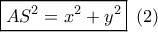 \boxed{A{S^2} = {x^2} + {y^2}}\,\,\left( 2 \right) \boxed{A{S^2} = {x^2} + {y^2}}\,\,\left( 2 \right)