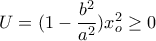 U=(1-\dfrac{b^2}{a^2})x_o^2\ge0 U=(1-\dfrac{b^2}{a^2})x_o^2\ge0