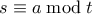 s \equiv a \bmod t