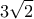 \displaystyle{3\sqrt{2}}