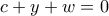 \displaystyle{c+y+w=0} \displaystyle{c+y+w=0}