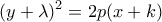 \displaystyle{(y+\lambda)^2=2p(x+k)}