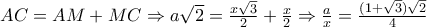 AC=AM+MC\Rightarrow a\sqrt{2}=\frac{x\sqrt{3}}{2}+\frac{x}{2}\Rightarrow \frac{a}{x}=\frac{(1+\sqrt{3})\sqrt{2}}{4}