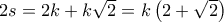 2s = 2k + k\sqrt 2  = k\left( {2 + \sqrt 2 } \right)