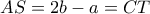 AS =2b-a = CT