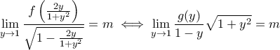 \displaystyle\lim_{y\to 1}\dfrac{f\left(\frac{2y}{1+y^2}\right)}{\sqrt{1-\frac{2y}{1+y^2}}}=m\iff \lim_{y\to 1}\dfrac{g(y)}{1-y}\sqrt{1+y^2}=m