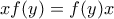 \displaystyle{xf(y)=f(y)x}
