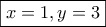 \boxed{x=1,y=3} \boxed{x=1,y=3}