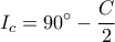 \displaystyle{ 
I_c  = 90^ \circ   - \frac{C}{2} 
}