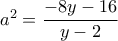 a^2 = \dfrac {-8y-16}{y-2}
