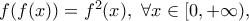 f(f(x))=f^2(x), \ \forall x \in [0,+\infty),