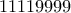11119999