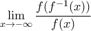 \displaystyle{\mathop {\lim }\limits_{x \to  - \infty } \frac{{f(f^{ - 1} (x))}}{{f(x)}}}