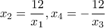\displaystyle {x_2=\frac{12}{x_1},x_4=-\frac{12}{x_3}} \displaystyle {x_2=\frac{12}{x_1},x_4=-\frac{12}{x_3}}