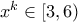x^k \in [3,6)