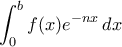 \displaystyle{\int_{0}^{b}f(x)e^{-nx}\,dx}