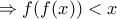 \Rightarrow f(f(x))<x
