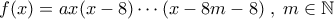 f(x)=ax(x-8)\cdots (x-8m-8)\;,\;m\in\Bbb{N}