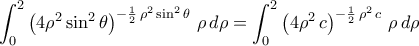 \displaystyle\int_{0}^{2}{\bigl({4\rho^2\sin^2{\theta}}\bigr)^{-\frac{1}{2}\,\rho^2\sin^2{\theta}}\,\,\rho\,d\rho}=\int_{0}^{2}{\bigl({4\rho^2\,c}\bigr)^{-\frac{1}{2}\,\rho^2\,c}\,\,\rho\,d\rho}