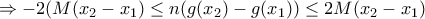 \displaystyle{\Rightarrow -2(M(x_2-x_1)\le n(g(x_2)-g(x_1)) \le 2M(x_2-x_1)}