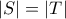 |S|=|T|
