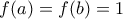 f(a)=f(b)=1