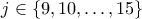 j \in \{9,10, \ldots, 15 \}