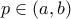 p\in (a,b) 