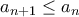 a_{n+1}\leq a_n