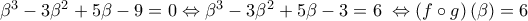 {\beta ^3} - 3{\beta ^2} + 5\beta  - 9 = 0 \Leftrightarrow {\beta ^3} - 3{\beta ^2} + 5\beta  - 3 = 6\; \Leftrightarrow \left( {f \circ g} \right)\left( \beta  \right) = 6