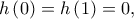 h\left ( 0 \right )=h\left ( 1 \right )=0,